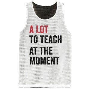 A Lot To Teach At The Moment Teacher Era Funny Gift Women Mesh Reversible Basketball Jersey Tank