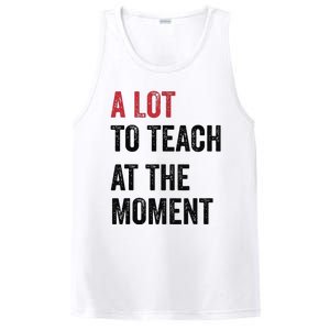 A Lot To Teach At The Moment Teacher Era Funny Gift Women PosiCharge Competitor Tank