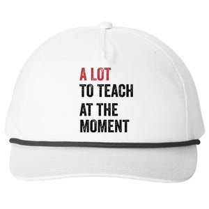 A Lot To Teach At The Moment Teacher Era Funny Gift Women Snapback Five-Panel Rope Hat