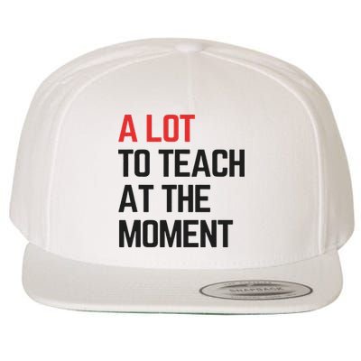 A Lot To Teach At The Moment Vibes, Inspiring Lessons Moment Wool Snapback Cap