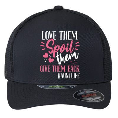 Aunt Love Them Spoil Them Give Them Back! Gift Flexfit Unipanel Trucker Cap