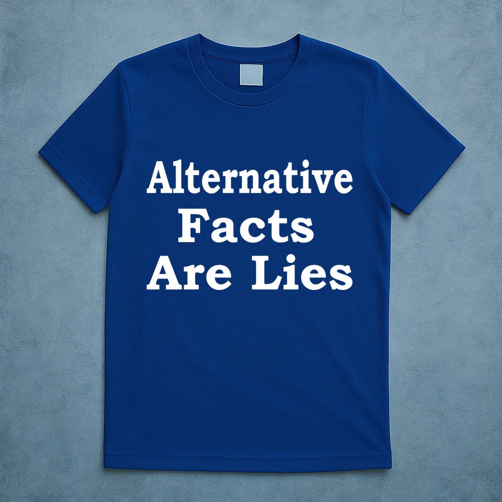 Alternative Facts Are Lies Donald Trump T-Shirt
