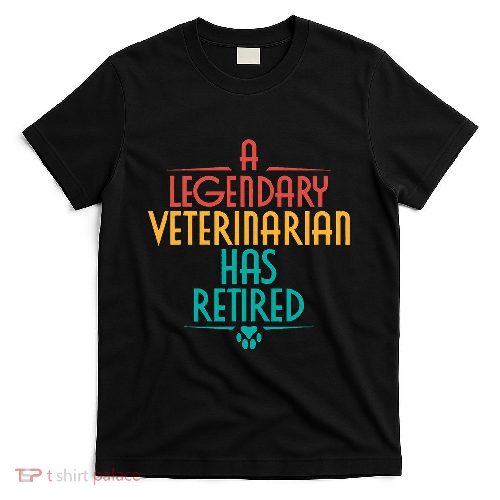 A Legendary Veterinarian Has Retired Retirement Veterinary T-Shirt