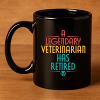 A Legendary Veterinarian Has Retired Retirement Veterinary 11oz C Handle Ceramic Mug