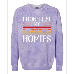 Animal Love Vegetarian Vegan I Don't Eat My Homies Gift Colorblast Crewneck Sweatshirt