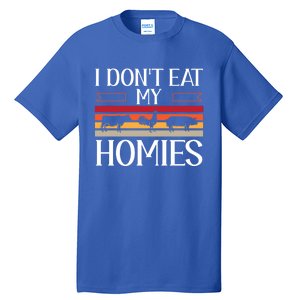 Animal Love Vegetarian Vegan I Don't Eat My Homies Gift Tall T-Shirt