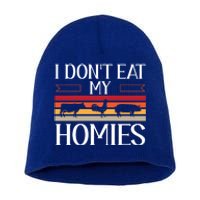 Animal Love Vegetarian Vegan I Don't Eat My Homies Gift Short Acrylic Beanie