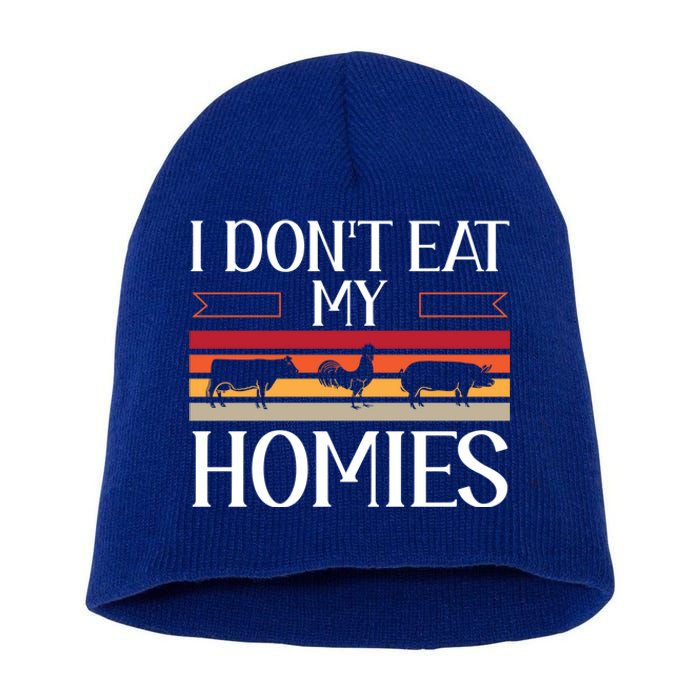 Animal Love Vegetarian Vegan I Don't Eat My Homies Gift Short Acrylic Beanie