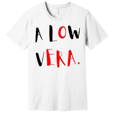 A Low Vera Premium T-Shirt