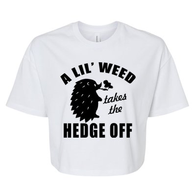 A Lil' Weed Takes The Hedge Off Bella+Canvas Jersey Crop Tee