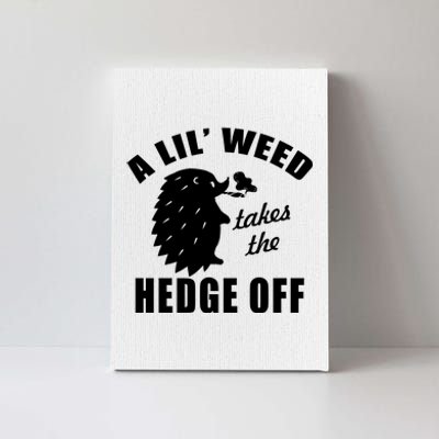 A Lil' Weed Takes The Hedge Off Canvas