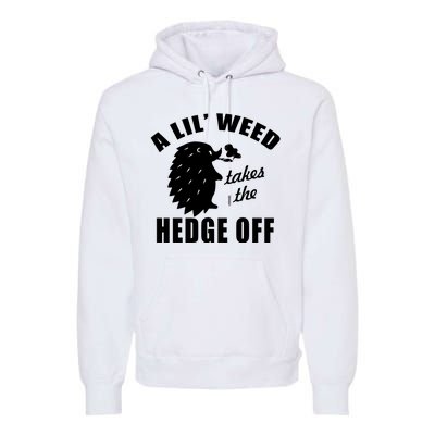 A Lil' Weed Takes The Hedge Off Premium Hoodie