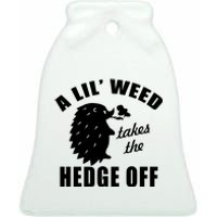 A Lil' Weed Takes The Hedge Off Ceramic Bell Ornament