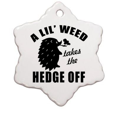 A Lil' Weed Takes The Hedge Off Ceramic Star Ornament