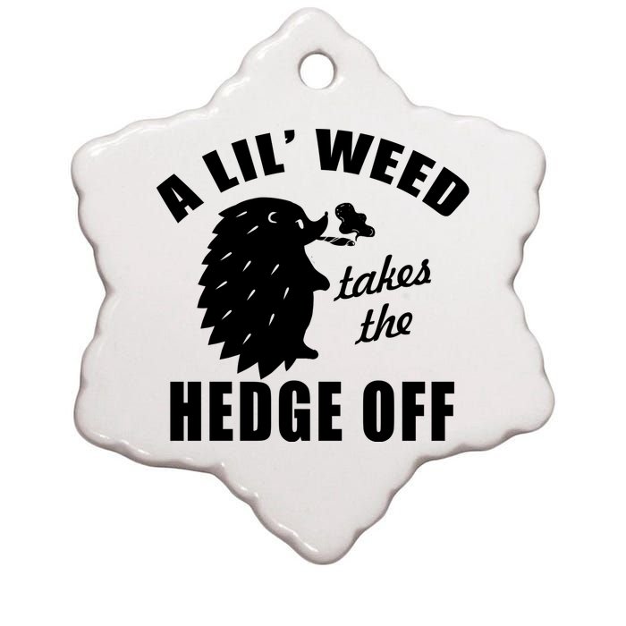 A Lil' Weed Takes The Hedge Off Ceramic Star Ornament