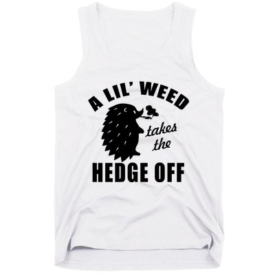 A Lil' Weed Takes The Hedge Off Tank Top
