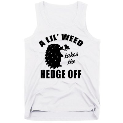 A Lil' Weed Takes The Hedge Off Tank Top