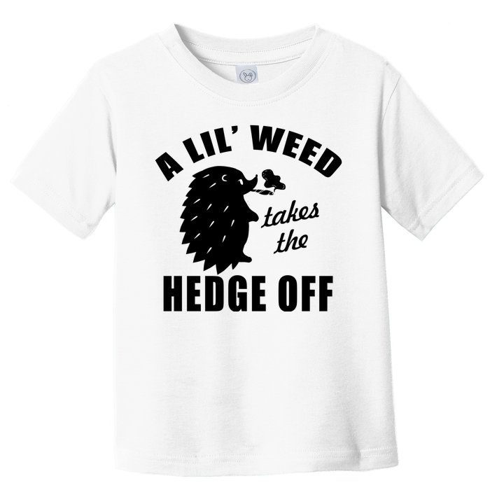 A Lil' Weed Takes The Hedge Off Toddler T-Shirt