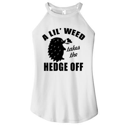 A Lil' Weed Takes The Hedge Off Women's Perfect Tri Rocker Tank