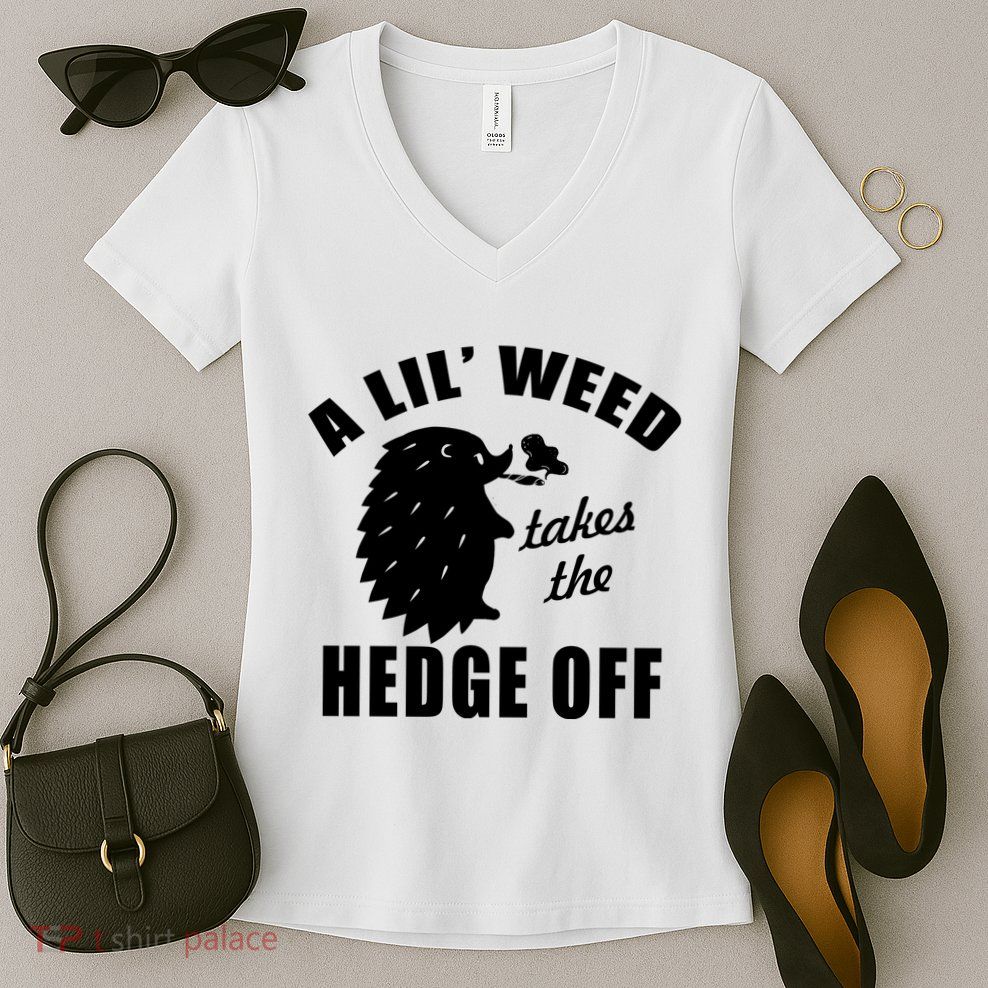 A Lil' Weed Takes The Hedge Off Women's V-Neck T-Shirt