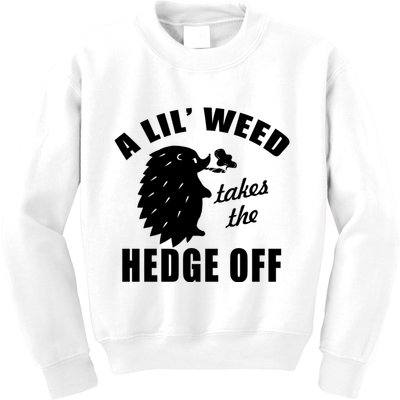 A Lil' Weed Takes The Hedge Off Kids Sweatshirt
