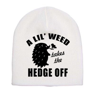 A Lil' Weed Takes The Hedge Off Short Acrylic Beanie