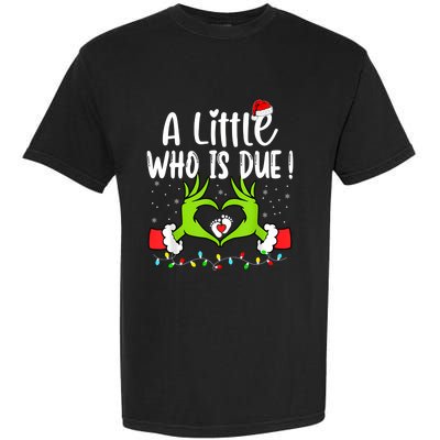 A Little Who Is Due Funny Christmas Pregnancy Announcement Sweatshirt Garment-Dyed Heavyweight T-Shirt