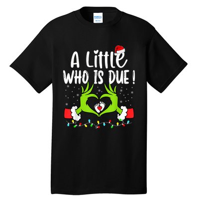 A Little Who Is Due Funny Christmas Pregnancy Announcement Sweatshirt Tall T-Shirt