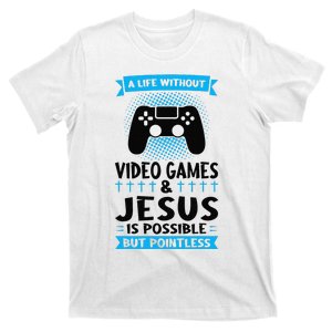 A Life Without Video Games & Jesus Is Possible Gaming T-Shirt