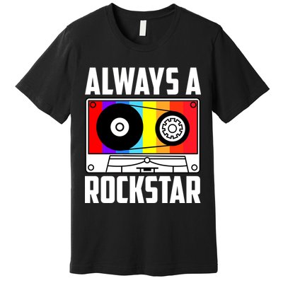 Always A Rockstar Vintage Casette Premium T-Shirt