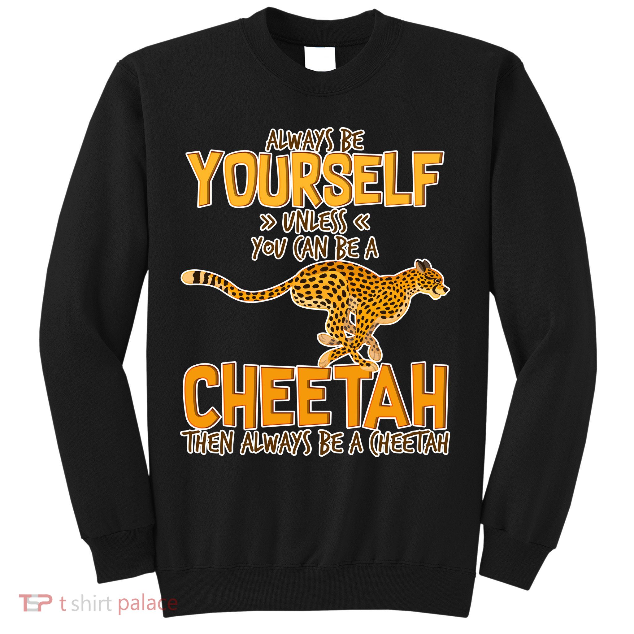 Always Be A Cheetah Sweatshirt