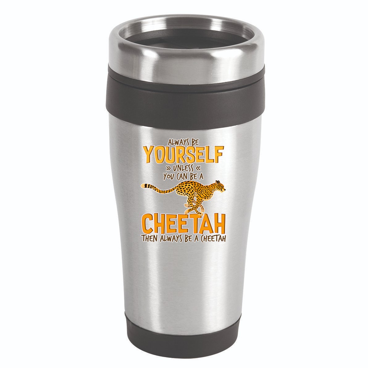 Always Be A Cheetah 16oz Travel Tumbler