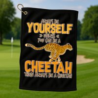 Always Be A Cheetah Golf Towel