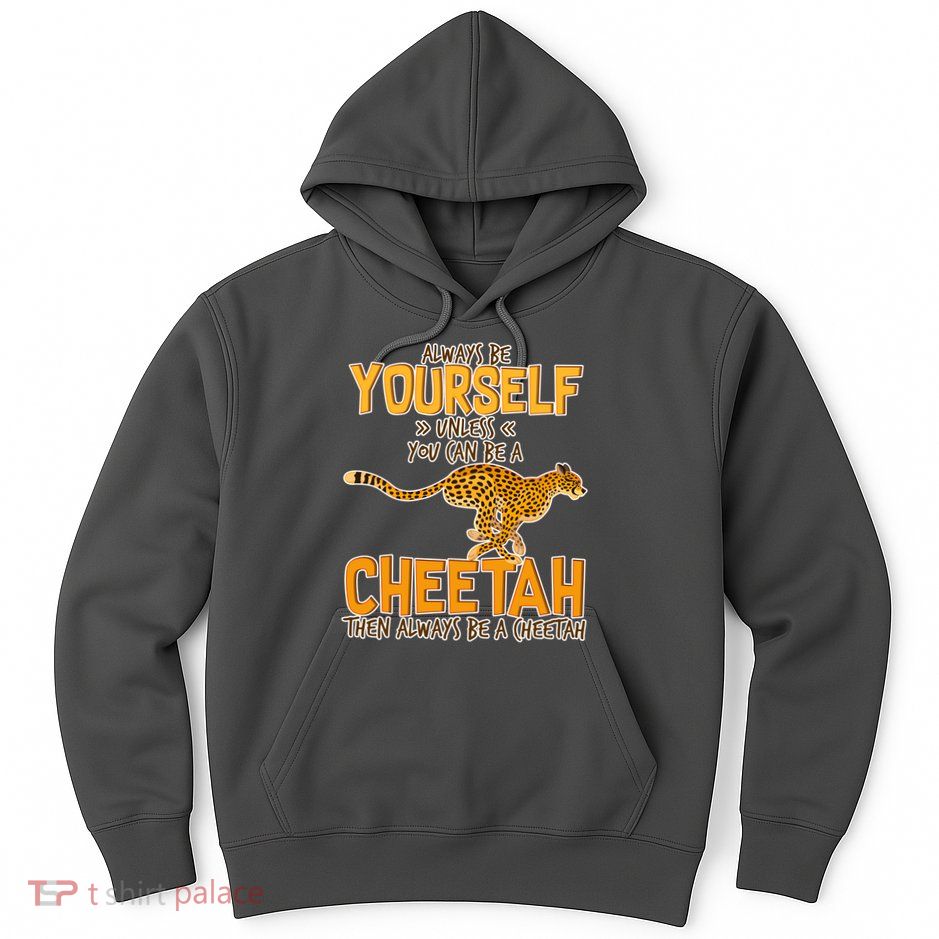 Always Be A Cheetah Hoodie