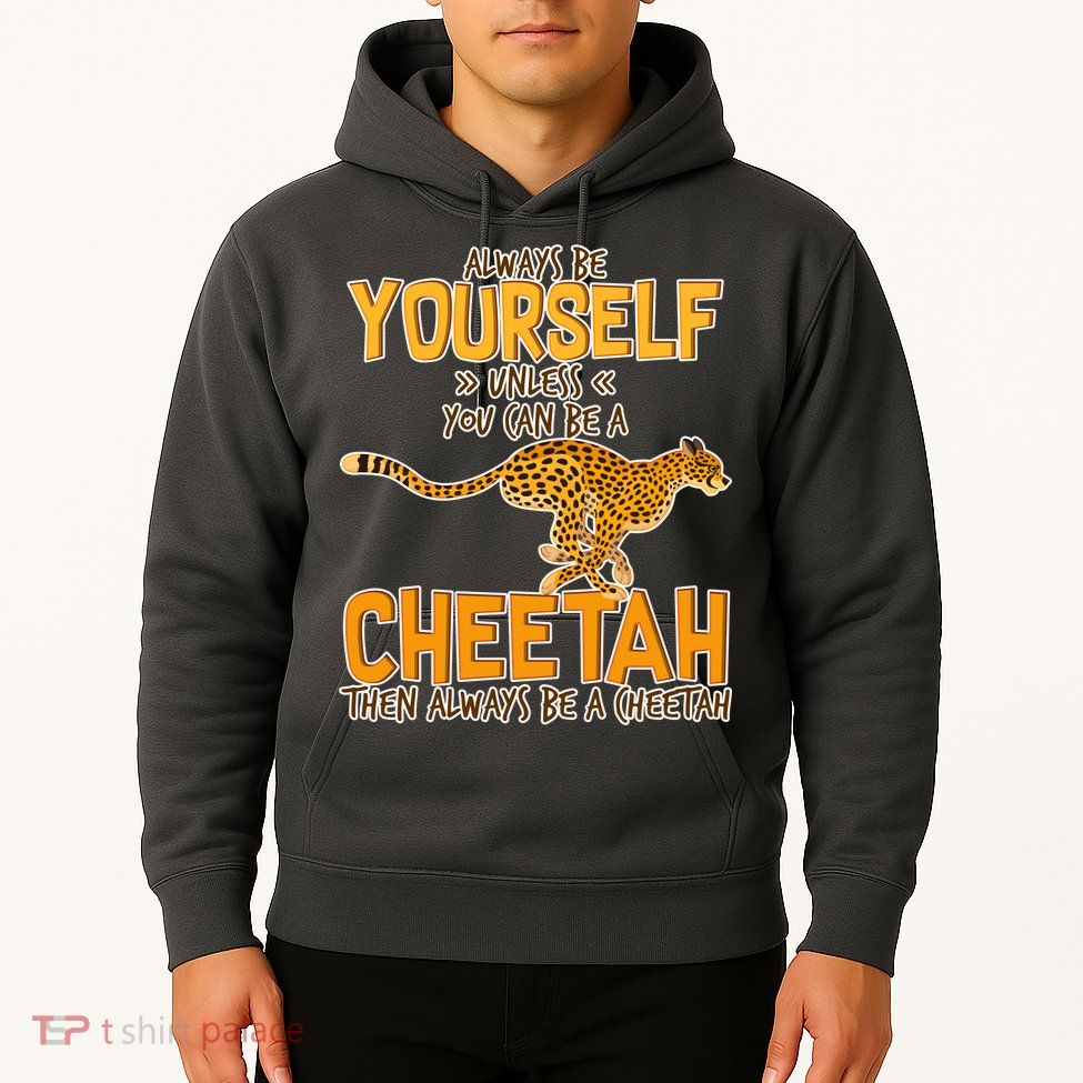 Always Be A Cheetah Hoodie