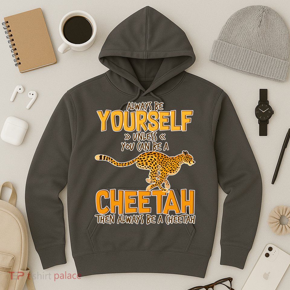 Always Be A Cheetah Hoodie