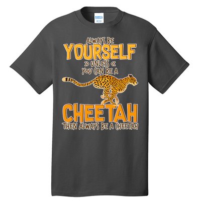 Always Be A Cheetah Tall T-Shirt