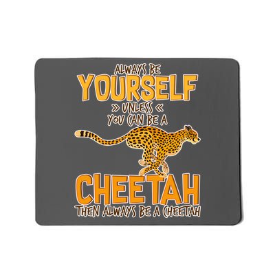 Always Be A Cheetah Mousepad