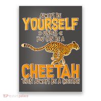 Always Be A Cheetah Poster