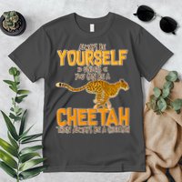 Always Be A Cheetah Premium T-Shirt