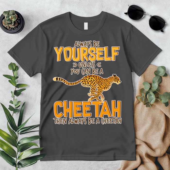 Always Be A Cheetah Premium T-Shirt