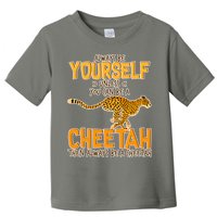Always Be A Cheetah Toddler T-Shirt