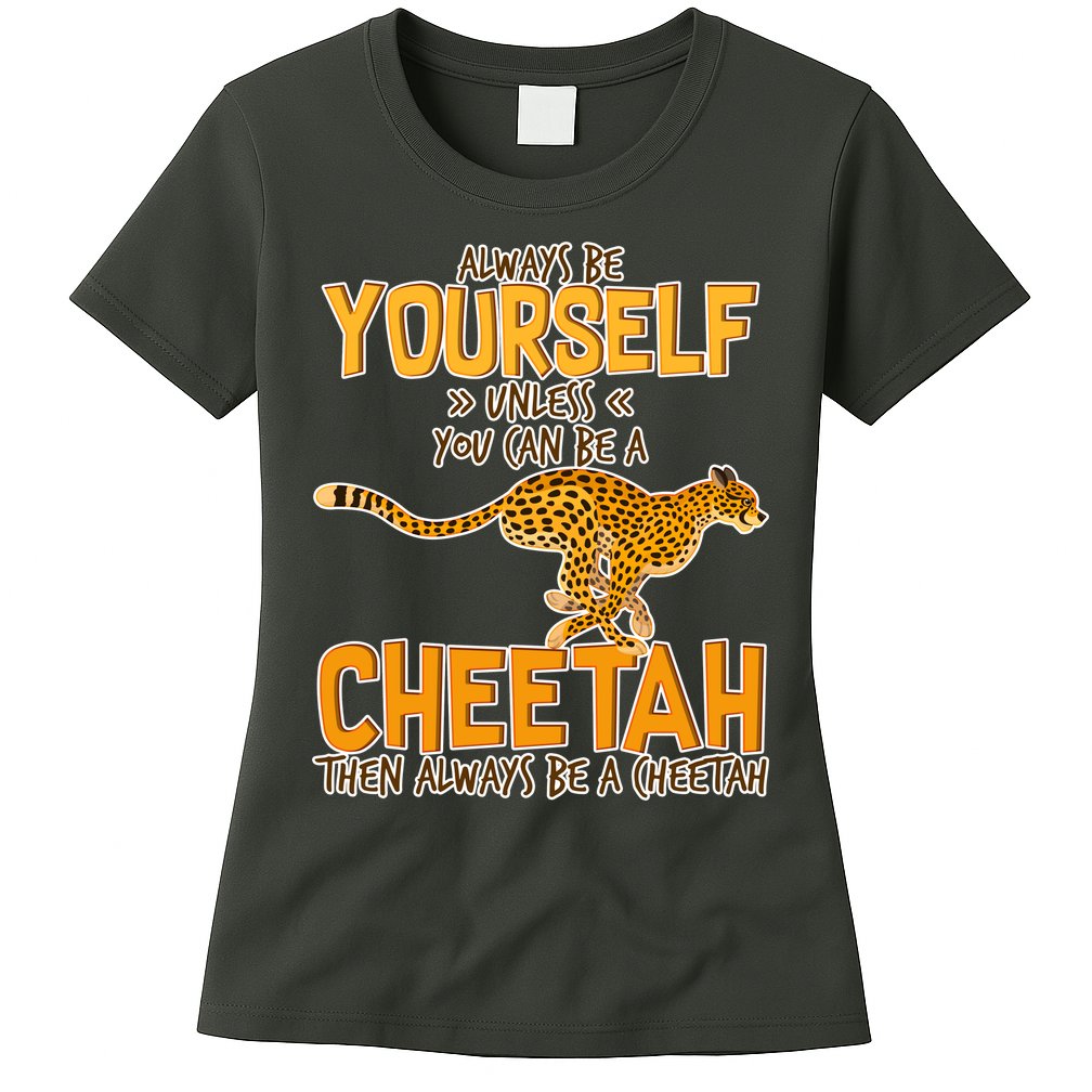 Always Be A Cheetah Womens T-Shirt