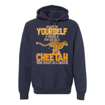 Always Be A Cheetah Premium Hoodie