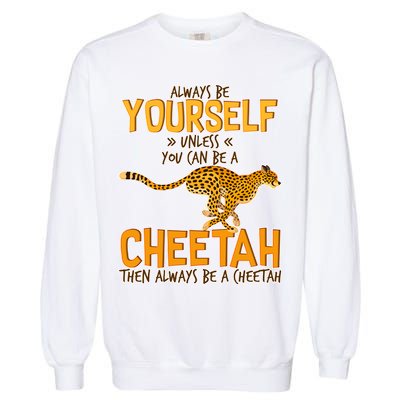 Always Be A Cheetah Garment-Dyed Sweatshirt