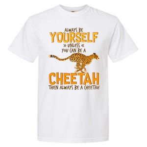 Always Be A Cheetah Garment-Dyed Heavyweight T-Shirt