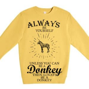 Always Be A Donkey Premium Crewneck Sweatshirt