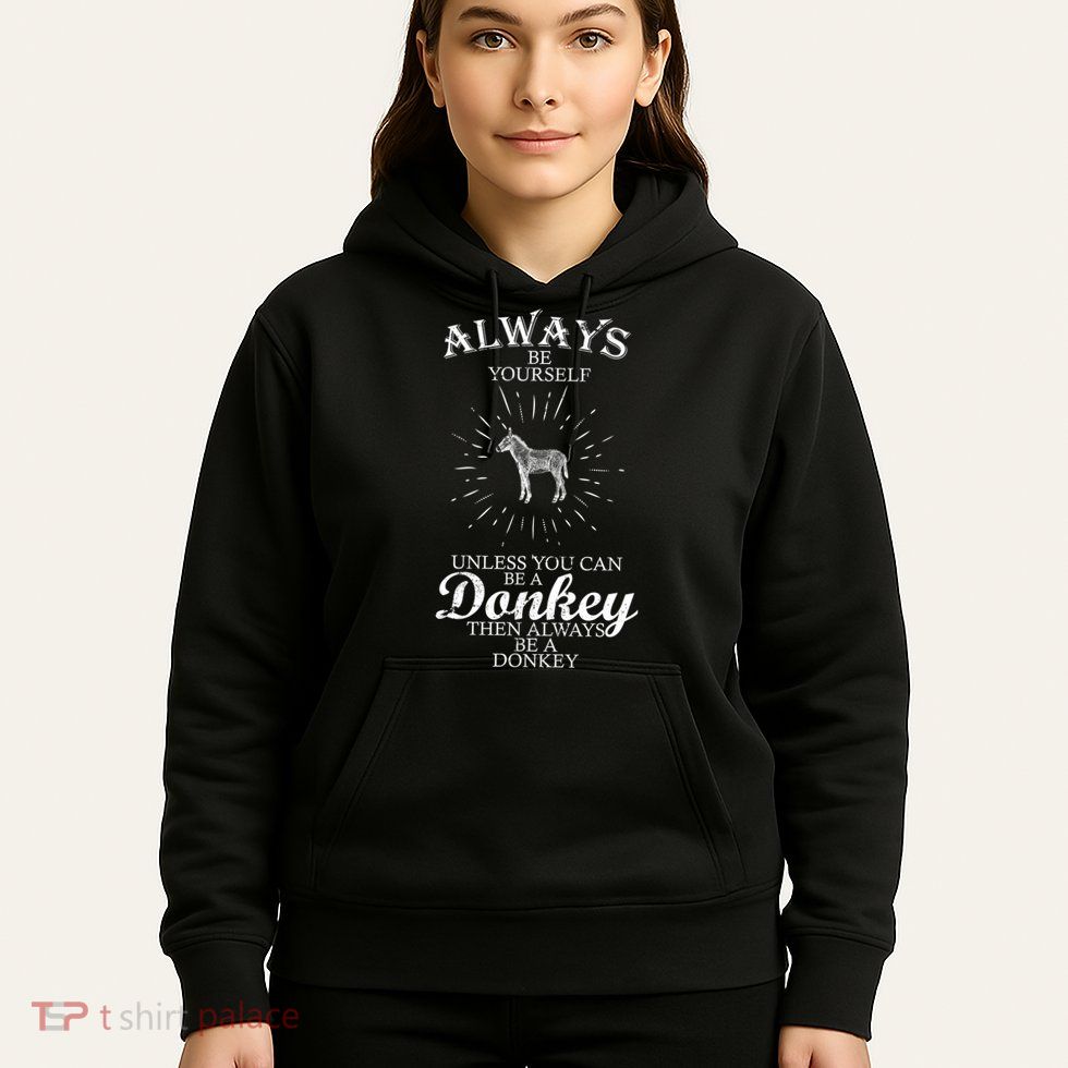 Always Be A Donkey Hoodie