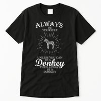 Always Be A Donkey Tall T-Shirt