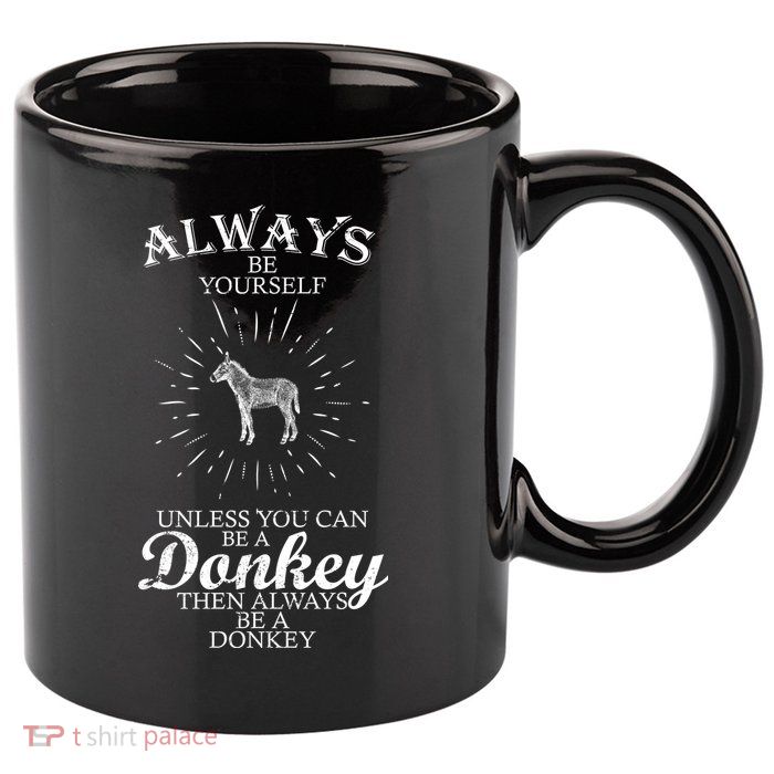 Always Be A Donkey 11oz C Handle Ceramic Mug